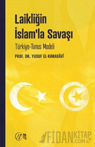 Laikliğin İslam’la Savaşı – Türkiye-Tunus Modeli Yusuf el-Karadavi