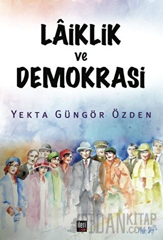 Laiklik ve Demokrasi Yekta Güngör Özden