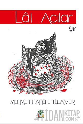 Lal Acılar (Ciltli) Mehmet Hanifi Tilaver