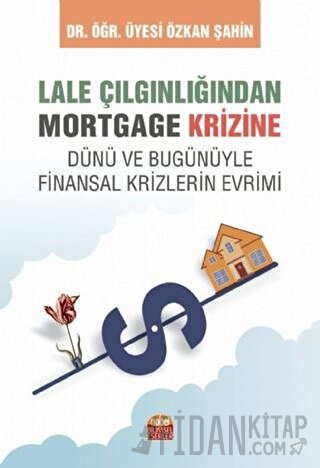 Lale Çılgınlığından Mortgage Krizine Özkan Şahin