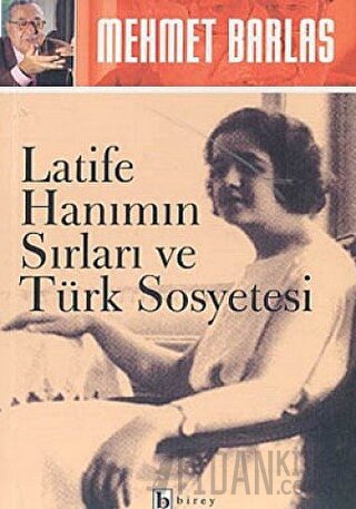 Latife Hanımın Sırları ve Türk Sosyetesi Mehmet Barlas