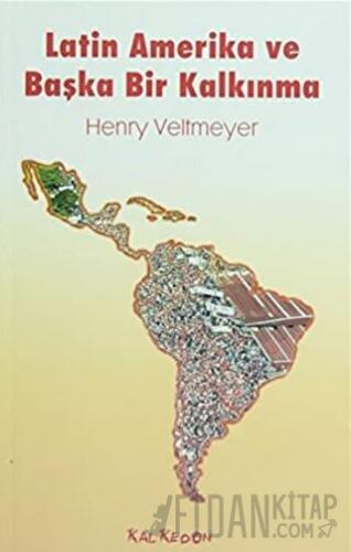 Latin Amerika ve Başka Bir Kalkınma Henry Veltmeyer