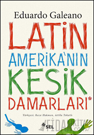 Latin Amerika'nın Kesik Damarları Eduardo Galeano