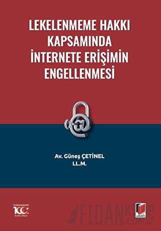 Lekelenmeme Hakkı Kapsamında İnternete Erişimin Engellenmesi Güneş Çet