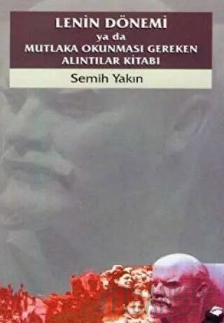 Lenin Dönemi ya da Mutlaka Okunması Gereken Alıntılar Kitabı Semih Yak