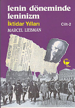 Lenin Döneminde Leninizm İktidar Yılları Cilt: 2 Marcel Liebman