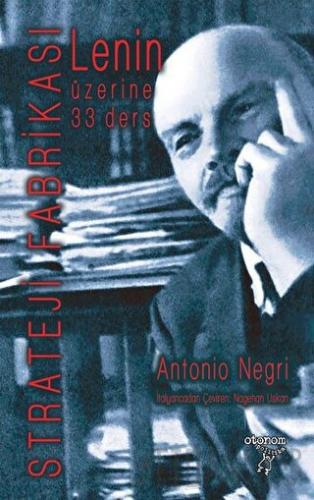 Lenin Üzerine 33 Ders : Strateji Fabrikası Antonio Negri