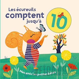 Les Ecureuils Comptent Jusqu'a 10: Mes Amis Les Petites Betes (Ciltli)