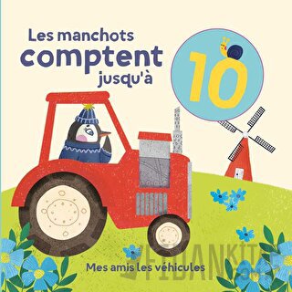 Les Manchots Comptent Jusqu'a 10: Mes Amis Les Vehicules (Ciltli) Kole