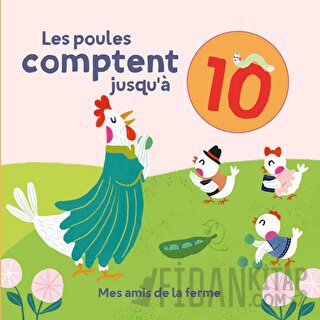 Les Poules Comptent Jusqu'à 10: Mes Amis De La Ferme (Ciltli) Kolektif