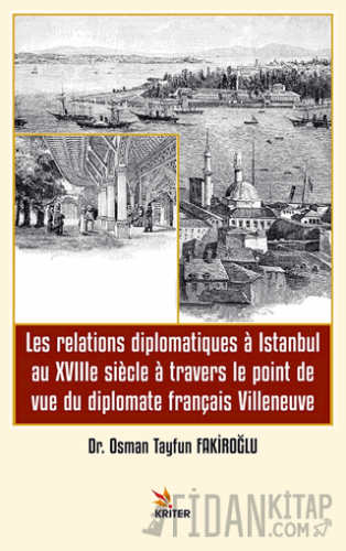 Les relations diplomatiques a Istanbul au XVIIIe siecle a travers le p