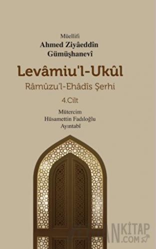 Levamiu'l - Ukul Ramuzu'l - Ehadis Şerhi 4. Cilt (Ciltli) Ahmed Ziyaed