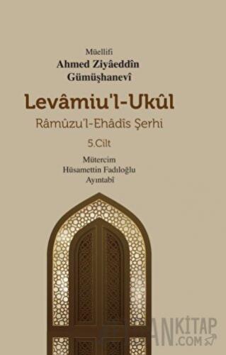 Levamiu'l - Ukul - Ramuzu'l - Ehadis Şerhi 5. Cilt (Ciltli) Ahmed Ziya