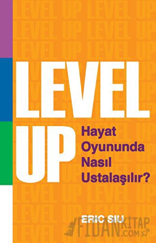 Level Up : Hayat Oyununda Nasıl Ustalaşılır ? Eric Siu