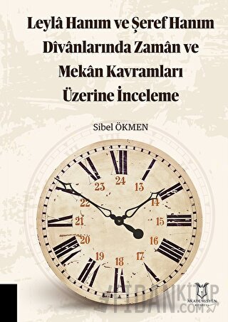 Leyla Hanım ve Şeref Hanım Divanlarında Zaman ve Mekan Kavramları Üzer