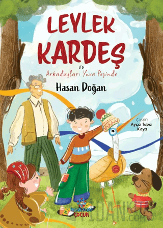 Leylek Kardeş ve Arkadaşları Yuva Peşinde Hasan Doğan