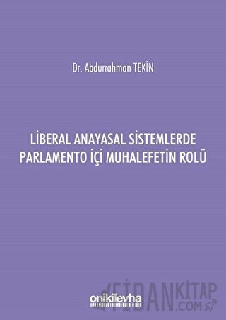 Liberal Anayasal Sistemlerde Parlamento İçi Muhalefetin Rolü Abdurrahm