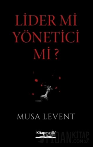 Lider mi Yönetici mi? Musa Levent