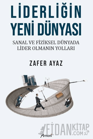 Liderliğin Yeni Dünyası Zafer Ayaz