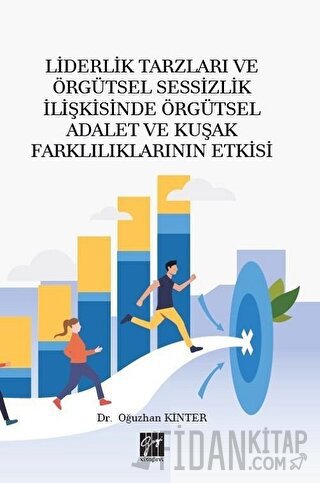 Liderlik Tarzları ve Örgütsel Sessizlik İlişkisinde Örgütsel Adalet ve