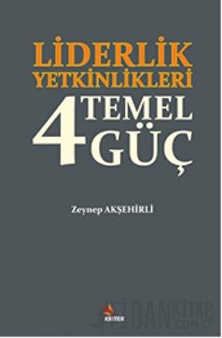 Liderlik Yetkinlikleri: 4 Temel Güç Zeynep Akşehirli