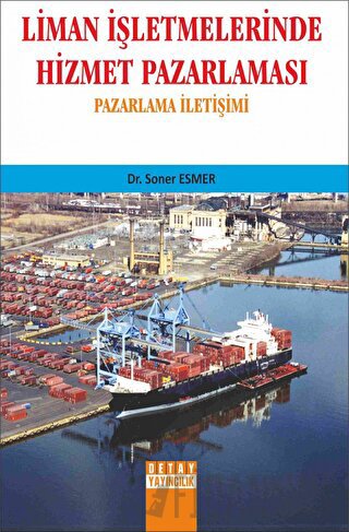 Liman İşletmelerinde Hizmet Pazarlaması Soner Esmer