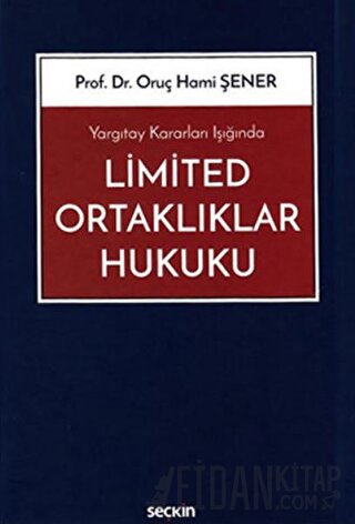 Yargıtay Kararları IşığındaLimited Ortaklıklar Hukuku Oruç Hami Şener