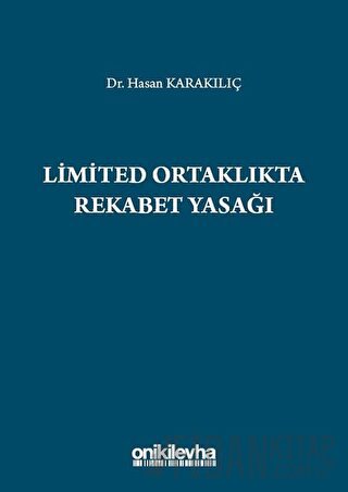 Limited Ortaklıkta Rekabet Yasağı (Ciltli) Hasan Karakılıç