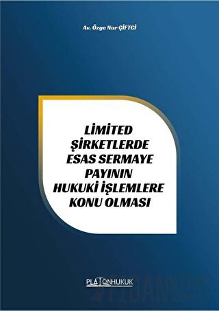 Limited Şirketlerde Esas Sermaye Payının Hukuki İşlemlere Konu Olması 