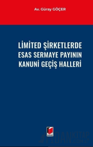 Limited Şirketlerde Esas Sermaye Payının Kanuni Geçiş Halleri Güray Gö