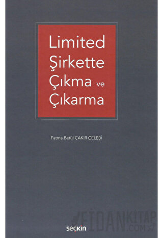 Limited Şirkette Çıkma ve Çıkarma (Ciltli) F. Betül Çakır Çelebi