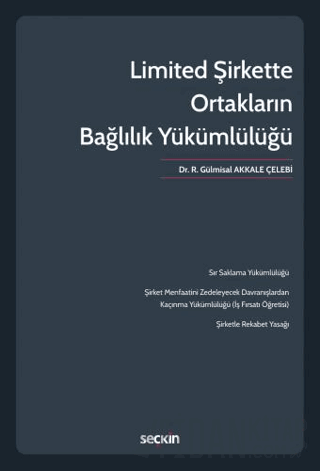 Limited Şirkette Ortakların Bağlılık Yükümlülüğü R. Gülmisal Akkale Çe