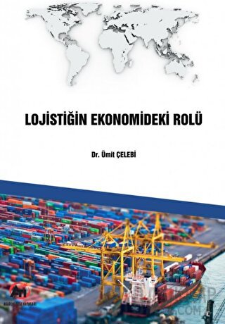 Lojistiğin Ekonomideki Rolü Ümit Çelebi