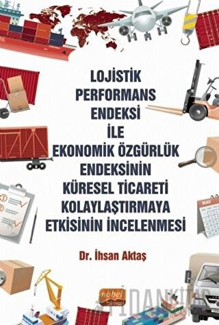 Lojistik Performans Endeksi İle Ekonomik Özgürlük Endeksinin Küresel T