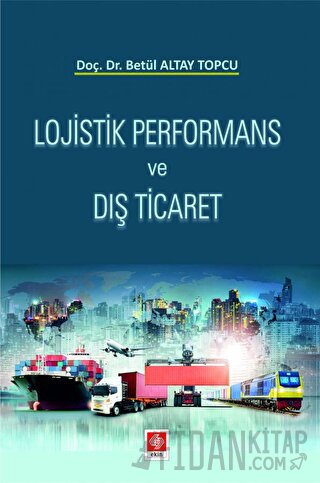 Lojistik Performans ve Dış Ticaret Betül Altay Topcu