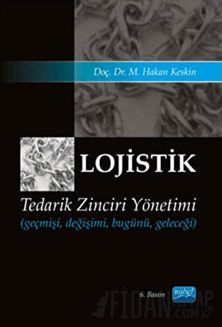 Lojistik - Tedarik Zinciri Yönetimi M. Hakan Keskin