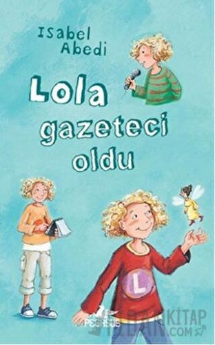 Lola Gazeteci Oldu (Ciltli) İsabel Abedi