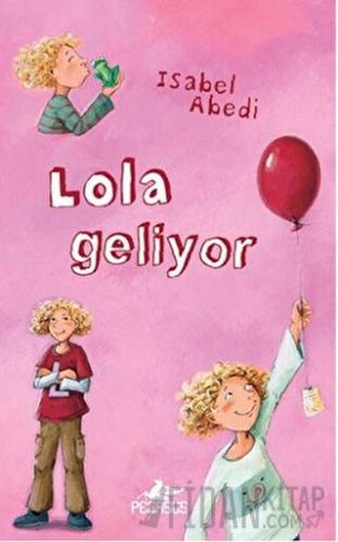 Lola Geliyor (Ciltli) Isabel Abedi