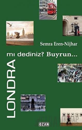 Londra mı Dediniz? Buyrun Semra Eren-Nijhar