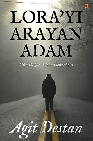 Lora’yı Arayan Adam Agit Destan