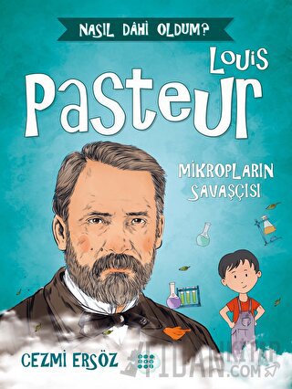 Louis Pasteur - Mikropların Savaşçısı Cezmi Ersöz