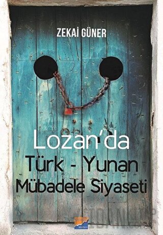 Lozan'da Türk-Yunan Mübadele Siyaseti Zekai Güner