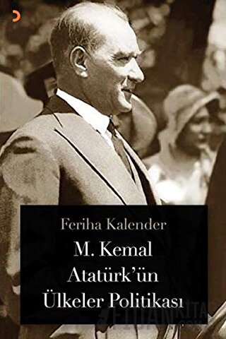 M. Kemal Atatürk’ün Ülkeler Politikası Feriha Kalender