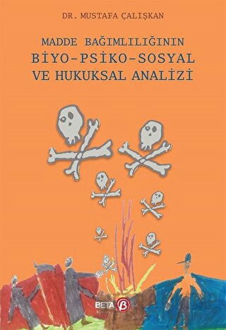 Madde Bağımlılığının Biyo-Psiko-Sosyal ve Hukuksal Analizi Mustafa Çal