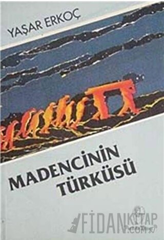 Madencinin Türküsü Yaşar Erkoç