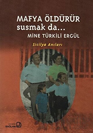 Mafya Öldürür Susmak da... Mine Türkili Ergül