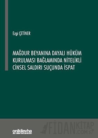 Mağdur Beyanına Dayalı Hüküm Kurulması Bağlamında Nitelikli Cinsel Sal