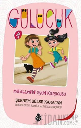 Mahallenin Oyun Kurucusu / Gülücük 4 Şebnem Güler Karacan