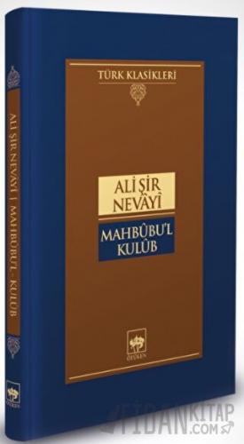 Mahbubu'l Kulub (Ciltli) Ali Şir Nevayi