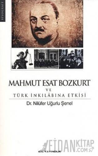 Mahmut Esat Bozkurt ve Türk İnkılabına Etkisi Nilüfer Uğurlu Şenel